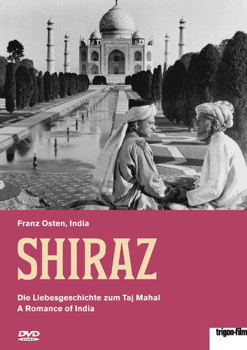 Shiraz - Die Liebesgeschichte zum Taj Mahal. Das Grabmahl einer großen Liebe